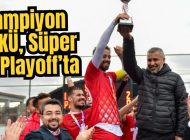 Şampiyon MSKÜ, Süper Lig Playoff’ta