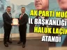 AK Parti Muğla İl Başkanlığı’na Haluk Laçin Atandı