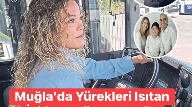 OTOBÜS ŞOFÖRÜNDEN MUĞLA’DA YÜREKLERİ ISITAN İYİLİK