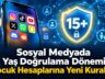 Sosyal Medyada Yaş Doğrulama Dönemi: Çocuk Hesaplarına Yeni Kurallar