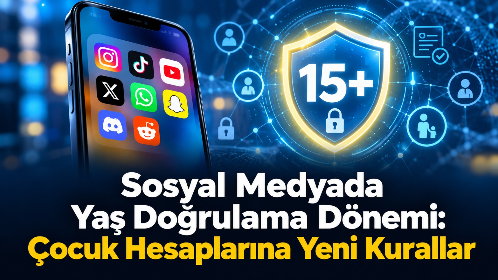 Sosyal Medyada Yaş Doğrulama Dönemi: Çocuk Hesaplarına Yeni Kurallar