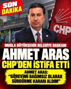 AHMET ARAS CHP’DEN İSTİFA ETTİ
